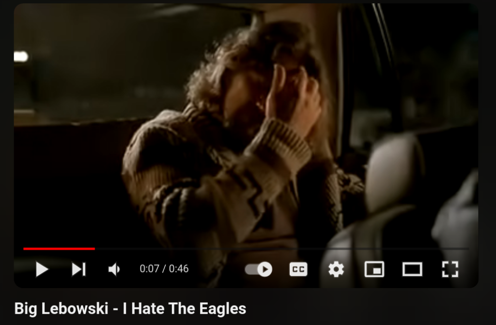 The Dude hates The Eagles, man!