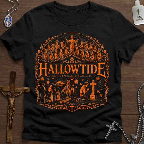 Hardcore Catholics's Hallowtide T-shirt. Hallowtide begins where modern Halloween usually ends. This is a three-day Catholic season—All Hallows’ Eve, All Saints’ Day, and All Souls’ Day.