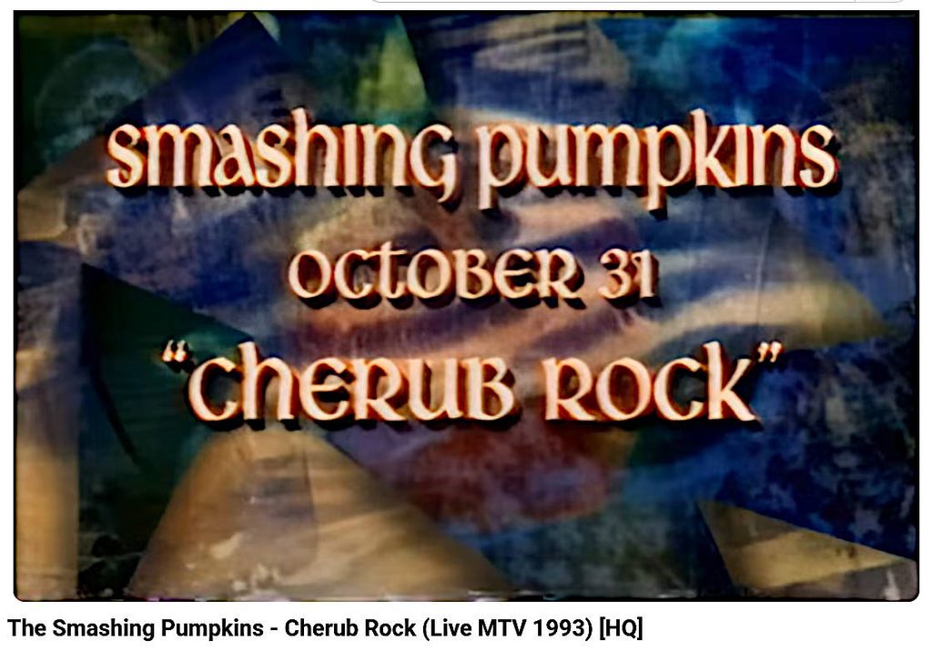 Smashing Pumpkins | October 31 (1993) | "Cherub Rock" | MTV